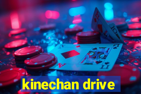 kinechan drive